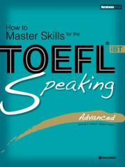 How to Master Skills for the TOEFL iBT Speaking Advanced